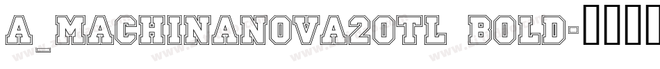 a_MachinaNova2Otl Bold字体转换